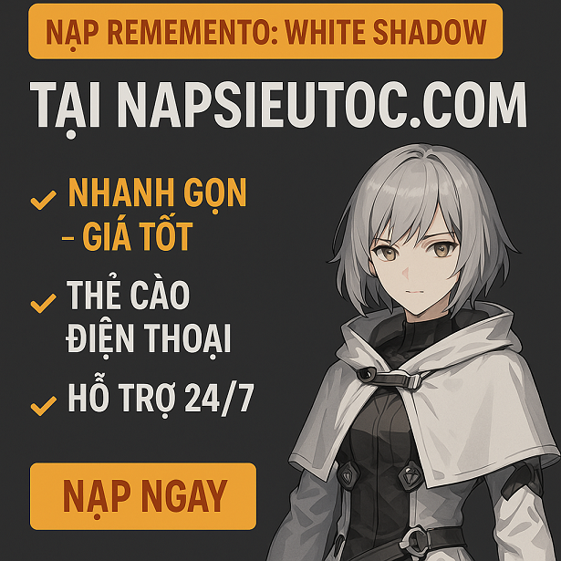🔥 NẠP REMEMENTO: WHITE SHADOW – NHANH GỌN, GIÁ TỐT TẠI NAPSIEUTOC.COM!